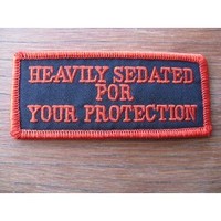 Clothing accessories: Heavily Sedated For Your Protection Embroidered Patch