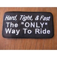 Hard Tight And Fast IS The Only Way TO Embroidered Patch