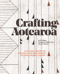 Crafting Aotearoa: A Cultural History of Making in New Zealand and the Wider Moana Oceania