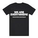 We Are Everywhere T-shirt