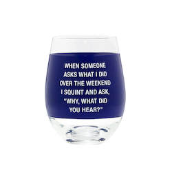 7B - HAND PAINTED WINE GLASS - WHAT DID YOU HEAR - 115538**